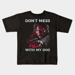 Don't mess with my dog Kids T-Shirt